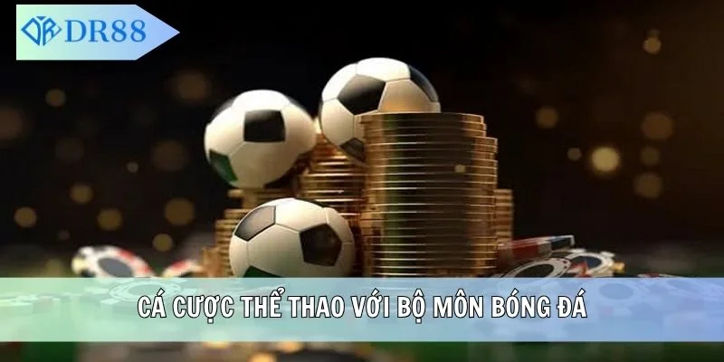 Cá cược thể thao với bộ môn bóng đá