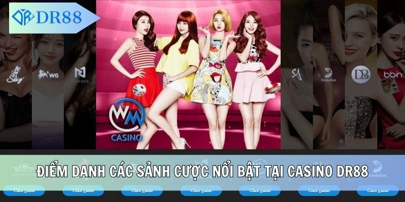 Điểm danh các sảnh cược nổi bật tại Casino DR88