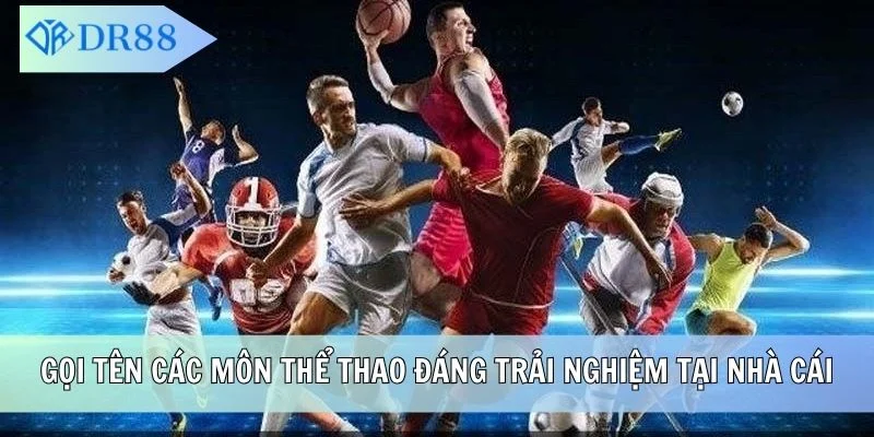 Gọi tên các môn thể thao đáng trải nghiệm tại nhà cái