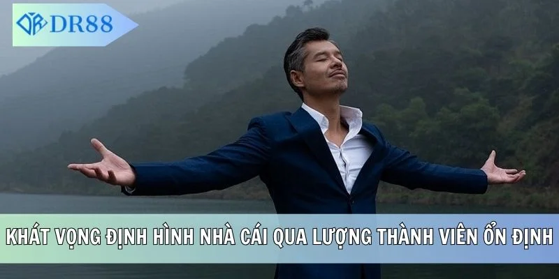 Khát vọng định hình nhà cái qua lượng thành viên ổn định