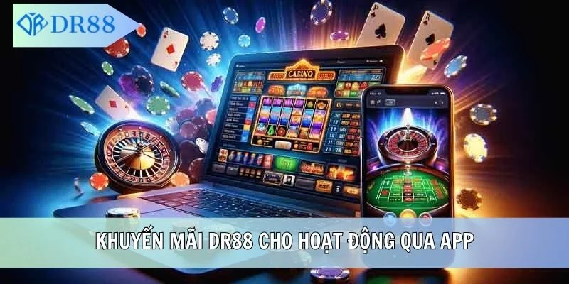 Khuyến mãi DR88 cho hoạt động qua app