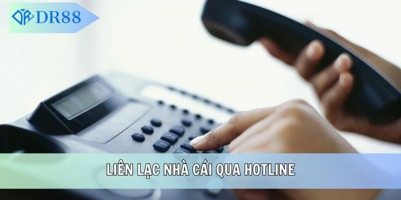 Liên lạc nhà cái qua hotline