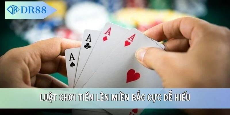Luật chơi Tiến Lên miền Bắc cực dễ hiểu