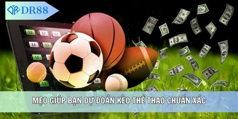 Mẹo giúp bạn dự đoán kèo thể thao chuẩn xác