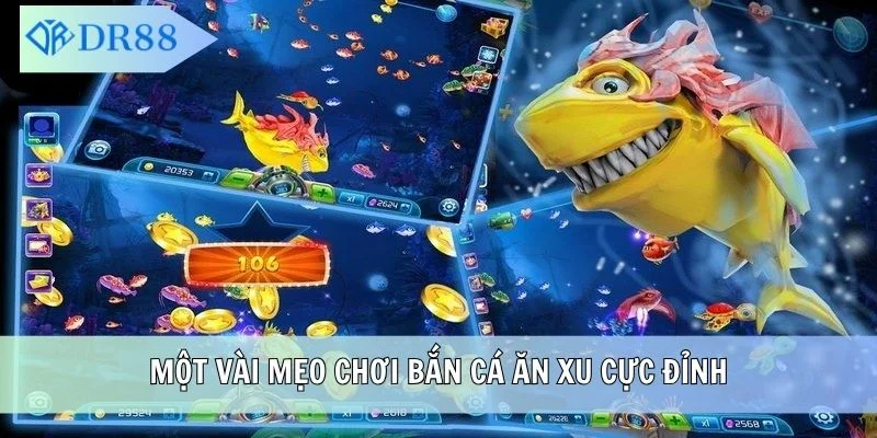 Một vài mẹo chơi bắn cá ăn xu cực đỉnh