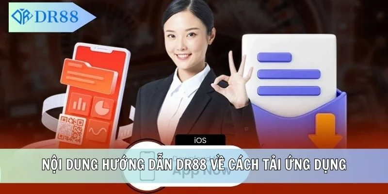 Nội dung hướng dẫn DR88 về cách tải ứng dụng