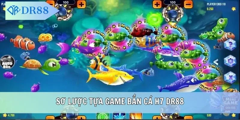 Sơ lược tựa game Bắn Cá H7 DR88