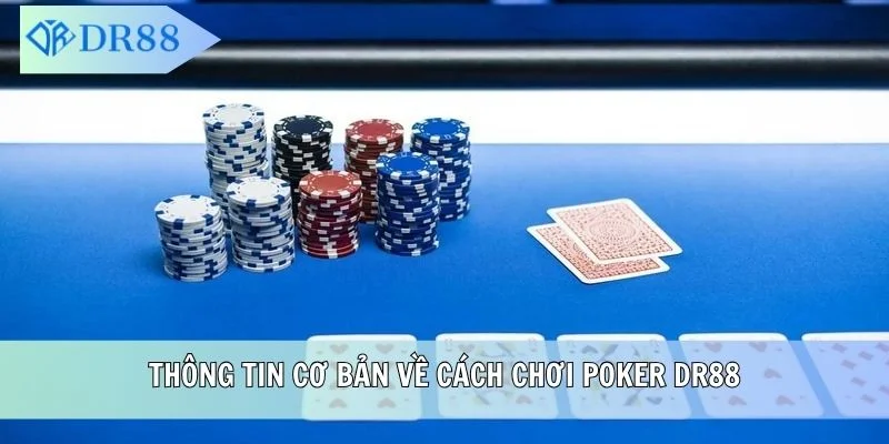 Thông tin cơ bản về cách chơi Poker DR88