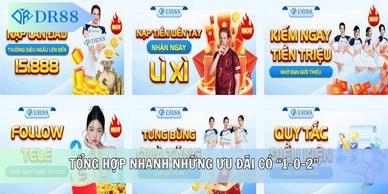 Tổng hợp nhanh những ưu đãi có “1-0-2”