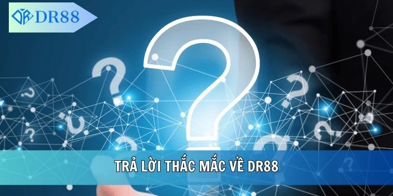 Trả lời thắc mắc về DR88