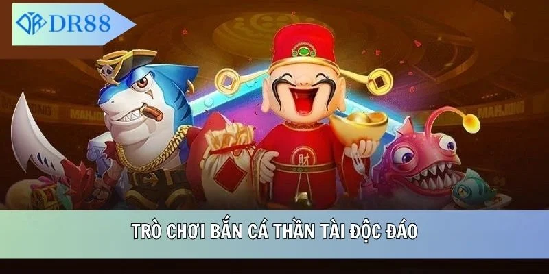 Trò chơi Bắn Cá Thần Tài độc đáo