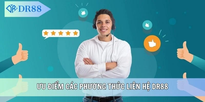 Ưu điểm các phương thức liên hệ DR88