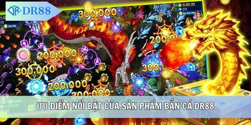 Ưu điểm nổi bật của sản phẩm bắn cá DR88