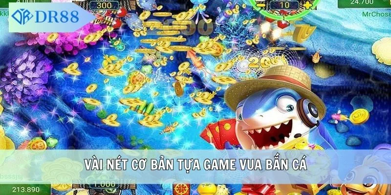 Vài nét cơ bản tựa game Vua Bắn Cá